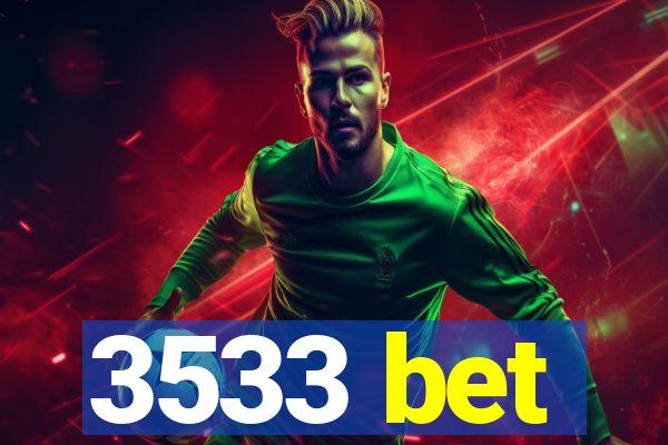 3533 bet