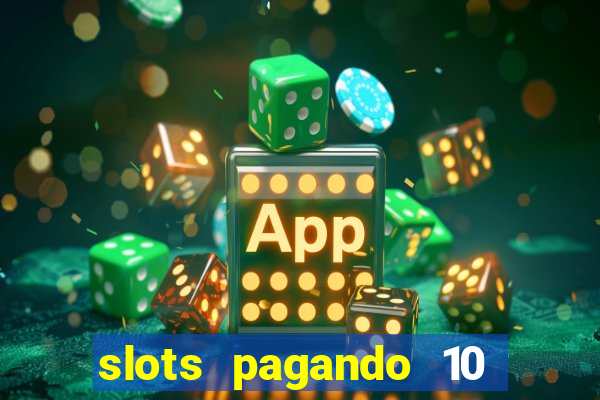 slots pagando 10 no cadastro