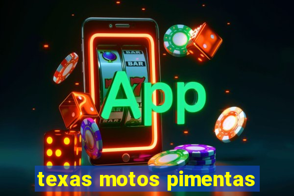 texas motos pimentas