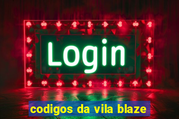 codigos da vila blaze