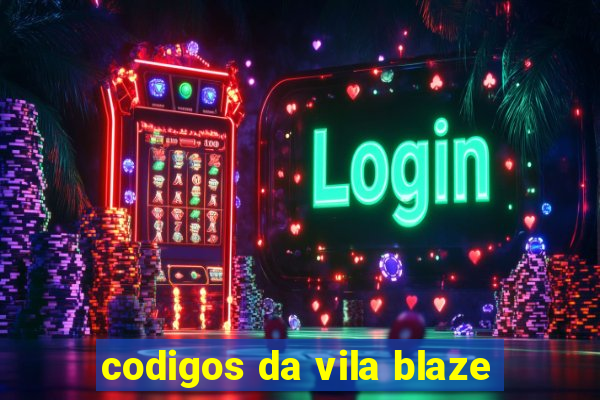 codigos da vila blaze