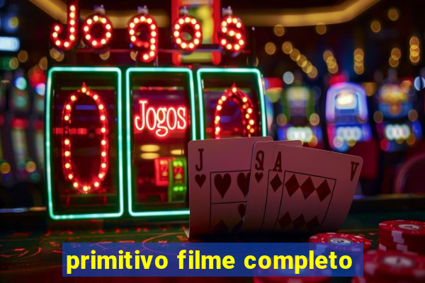 primitivo filme completo