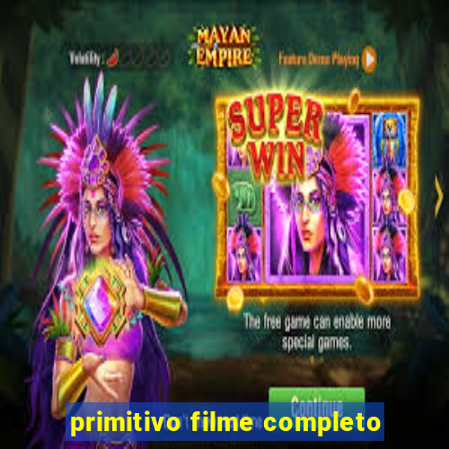 primitivo filme completo