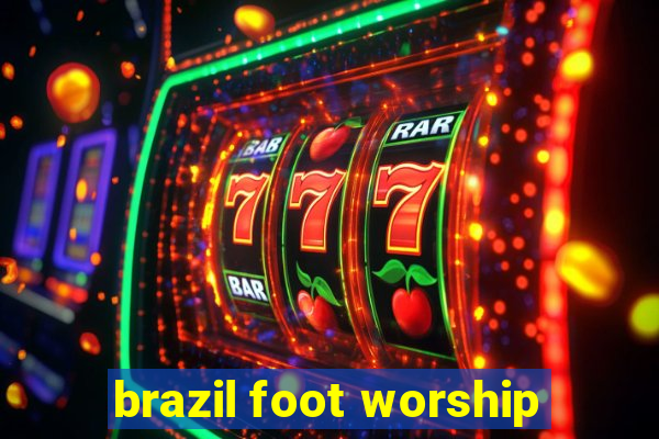 brazil foot worship