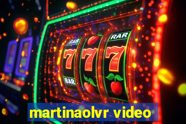 martinaolvr video
