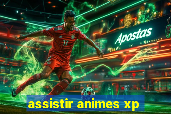 assistir animes xp