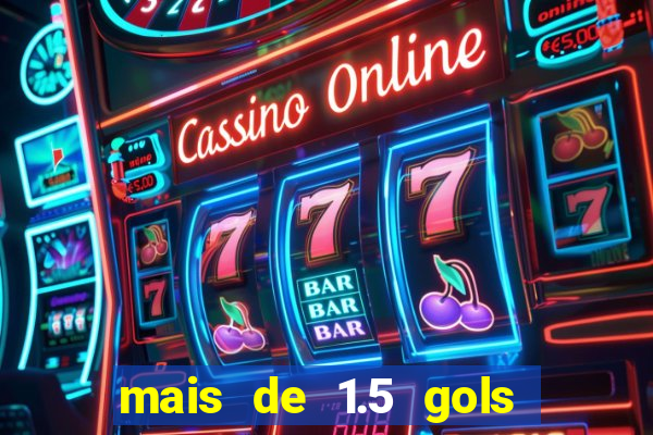 mais de 1.5 gols o que significa betano