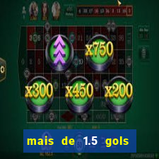 mais de 1.5 gols o que significa betano