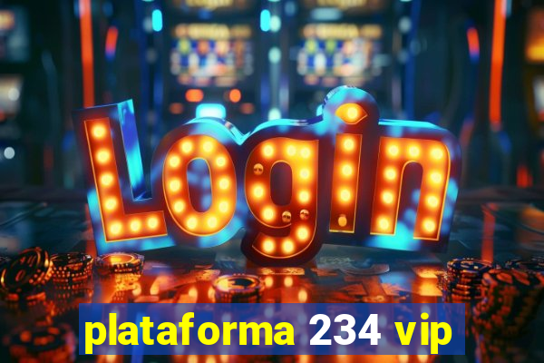 plataforma 234 vip