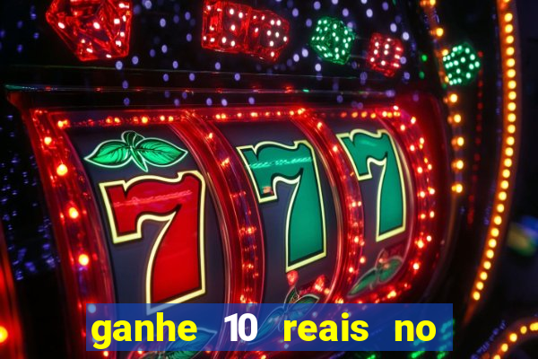 ganhe 10 reais no cadastro bet
