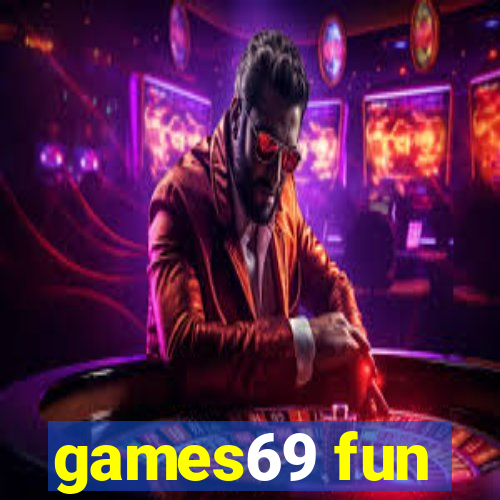 games69 fun
