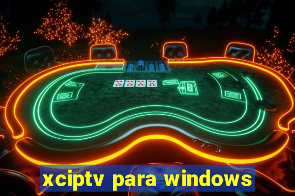 xciptv para windows