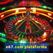 e67.com plataforma