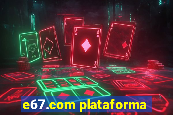 e67.com plataforma