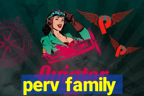 perv family