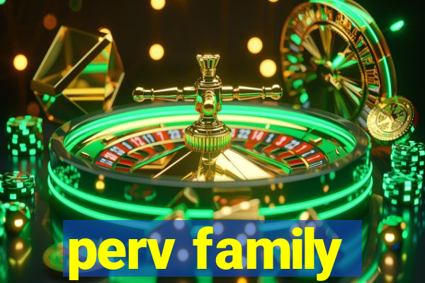 perv family