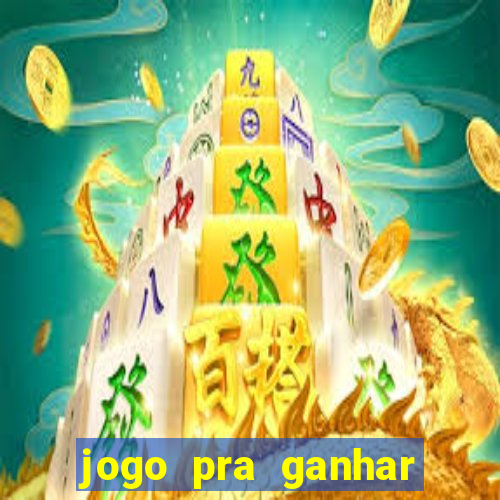 jogo pra ganhar dinheiro rapido