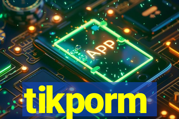 tikporm