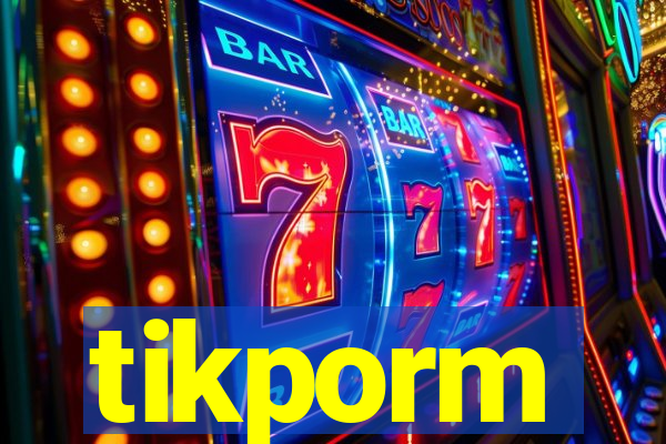 tikporm