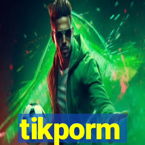 tikporm