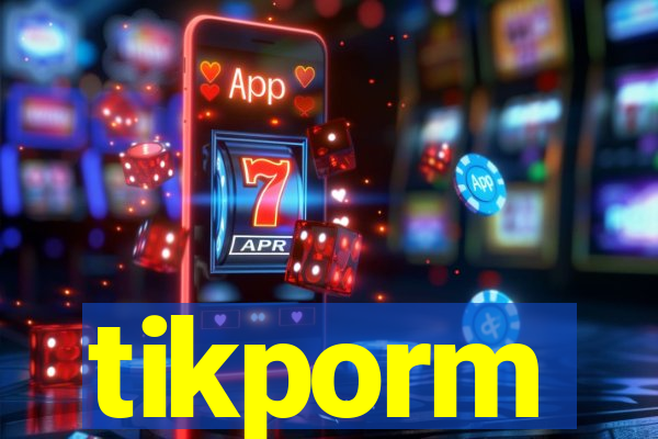 tikporm