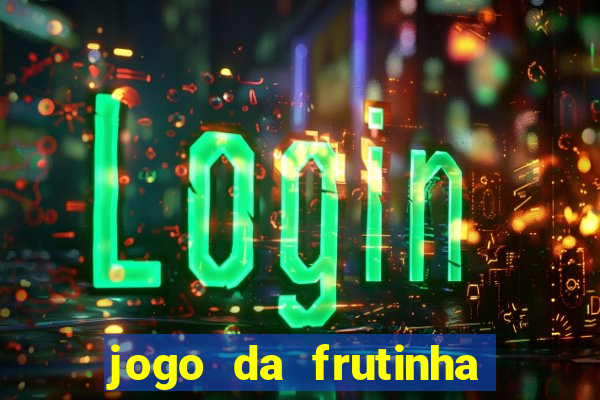 jogo da frutinha que paga dinheiro