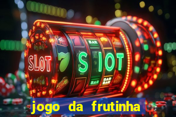 jogo da frutinha que paga dinheiro