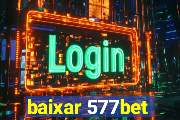 baixar 577bet