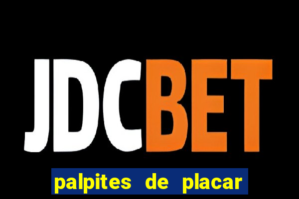 palpites de placar exato para os jogos de hoje