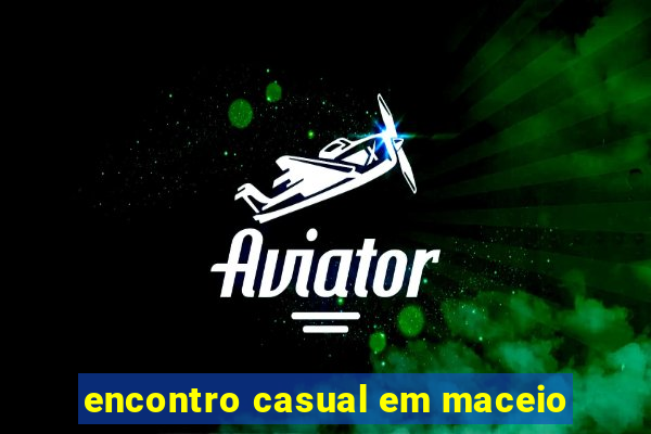 encontro casual em maceio