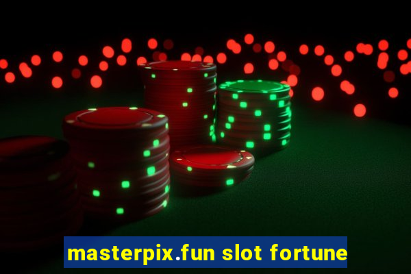 masterpix.fun slot fortune