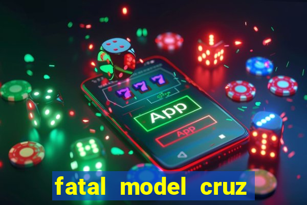 fatal model cruz das almas