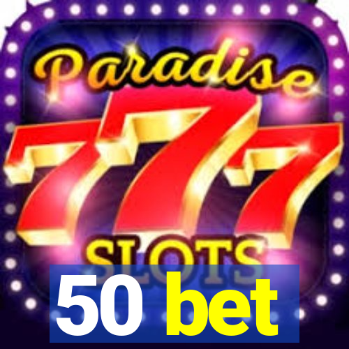 50 bet
