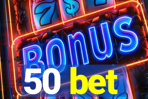50 bet