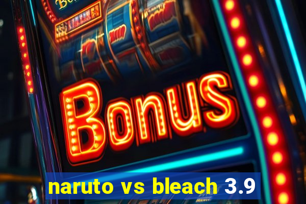 naruto vs bleach 3.9