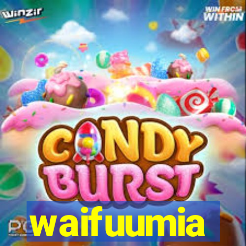waifuumia