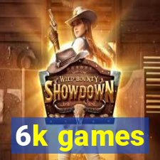 6k games
