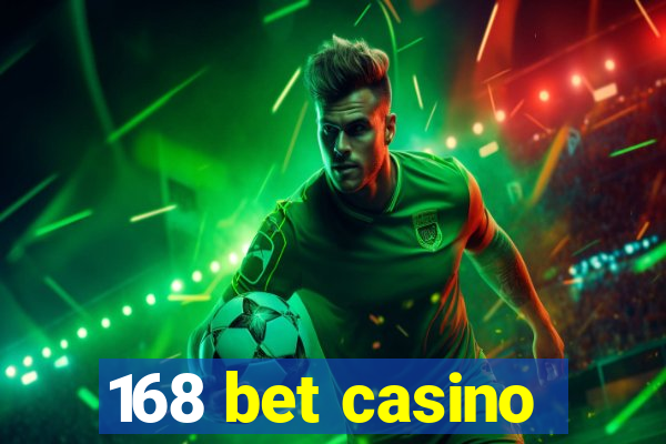 168 bet casino