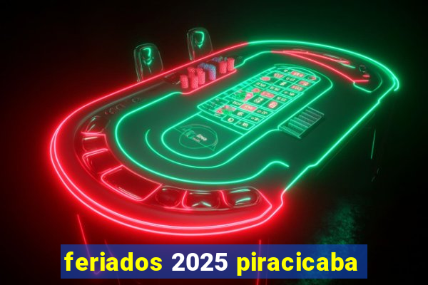 feriados 2025 piracicaba