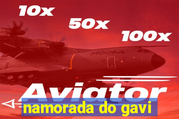 namorada do gavi