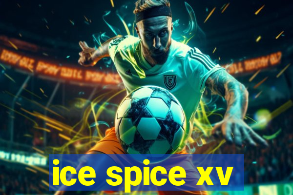 ice spice xv