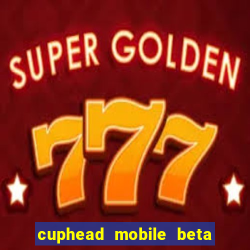 cuphead mobile beta 9.1 download