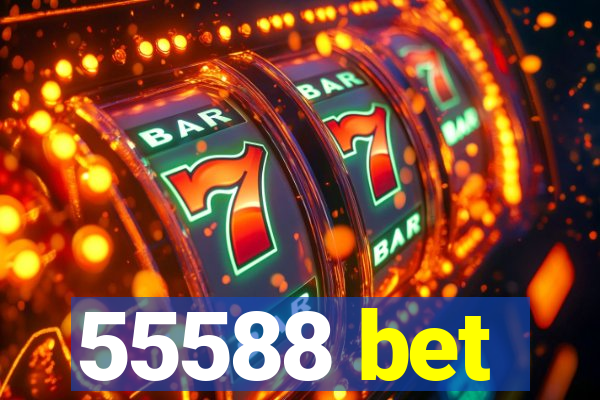 55588 bet
