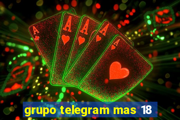 grupo telegram mas 18