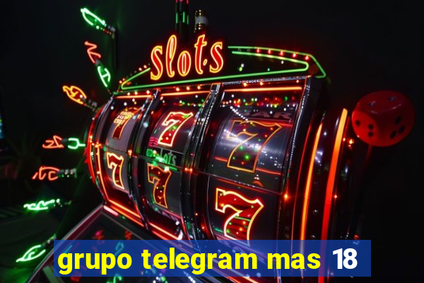 grupo telegram mas 18