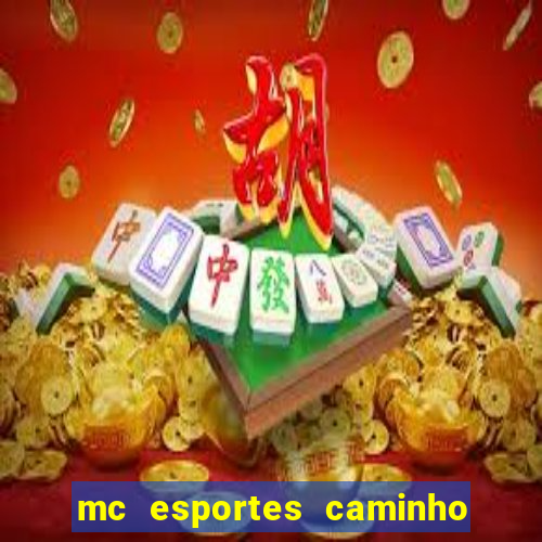 mc esportes caminho da sorte