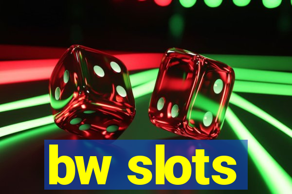 bw slots