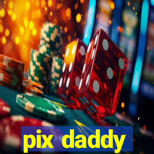 pix daddy