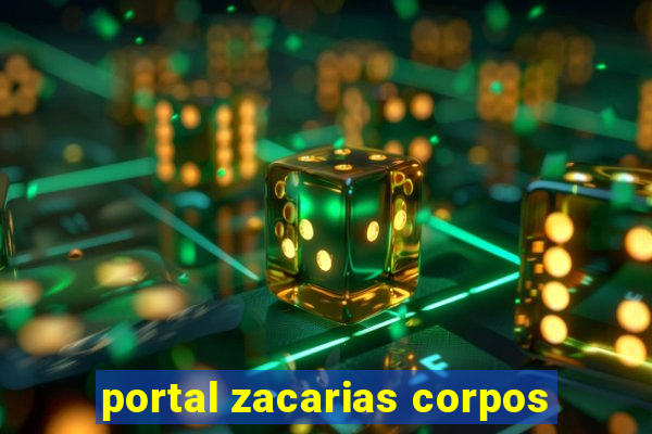 portal zacarias corpos