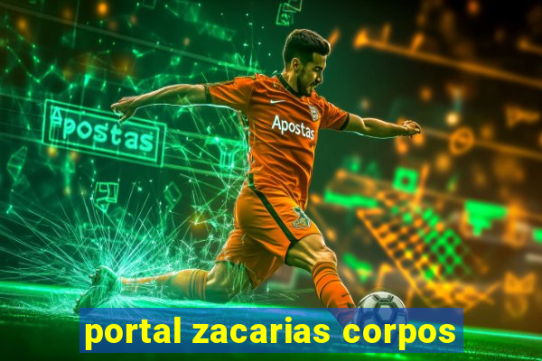 portal zacarias corpos
